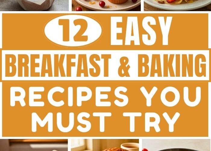 12 Easy Breakfast and Baking Recipes You Must Try