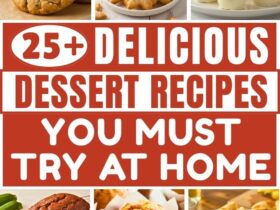 25+ Delicious Dessert Recipes You Must Try at Home