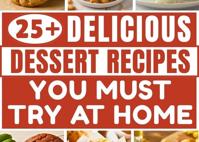 25+ Delicious Dessert Recipes You Must Try at Home